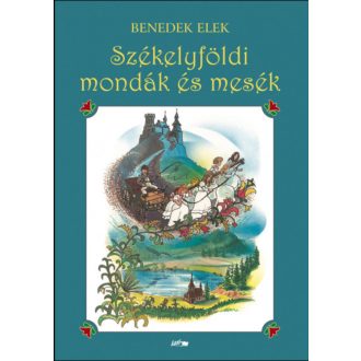 Székelyföldi mondák és mesék - Benedek Elek