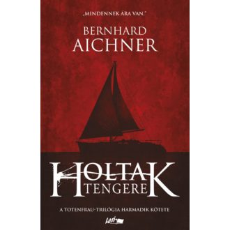 Holtak tengere - Totenfrau-trilógia 3. - Bernhard Aichner