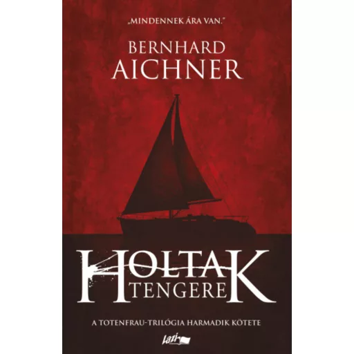 Holtak tengere - Totenfrau-trilógia 3. - Bernhard Aichner