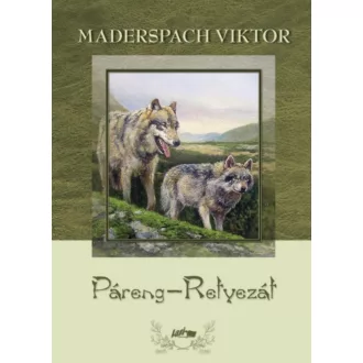   Páreng-Retyezát - Vadászataim a Déli-Kárpátokban - Maderspach Viktor