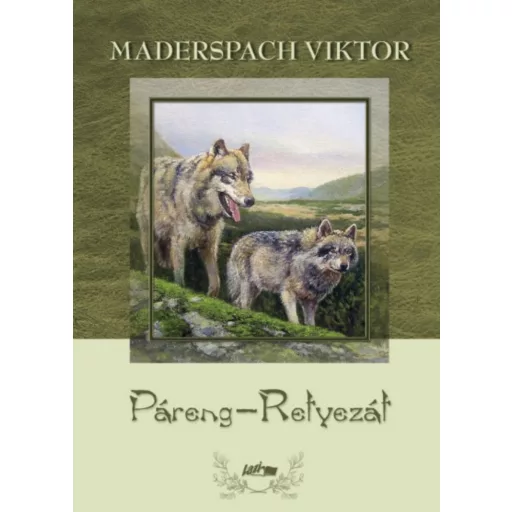 Páreng-Retyezát - Vadászataim a Déli-Kárpátokban - Maderspach Viktor