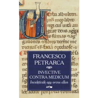   Invective contra medicum - Invektívák egy orvos ellen - Francesco Petrarca