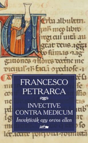 Invective contra medicum - Invektívák egy orvos ellen - Francesco Petrarca