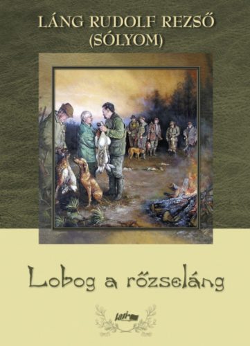 Lobog a rőzseláng - Láng Rudolf Rezső