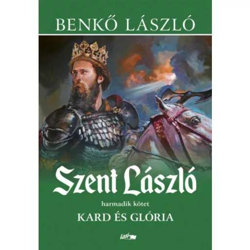 Szent László 3. - Kard és glória - Benkő László
