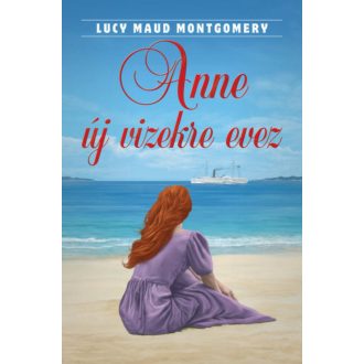 Anne új vizekre evez - Lucy Maud Montgomery