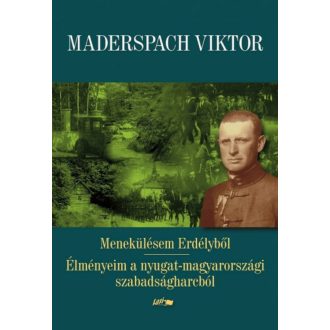 Menekülésem Erdélyből - Maderspach Viktor