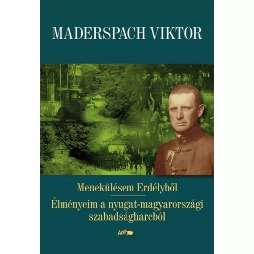 Menekülésem Erdélyből - Maderspach Viktor