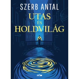 Utas és holdvilág - Szerb Antal (új kiadás)