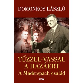 Tűzzel-vassal a hazáért - Domonkos László