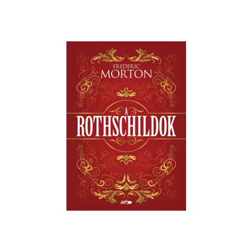 A Rothschildok - Egy család története - Frederic Morton