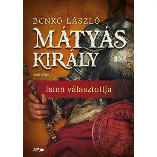 Mátyás király I. (Új kiadás) - Benkő László