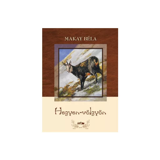 Hegyen-völgyön - Makay Béla