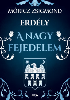 A nagy fejedelem – Erdély - Móricz Zsigmond