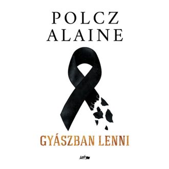 Gyászban lenni - Polcz Alaine