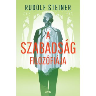 A szabadság filozófiája (Új kiadás) - Rudolf Steiner
