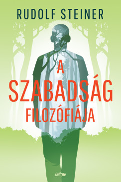 A szabadság filozófiája (Új kiadás) - Rudolf Steiner