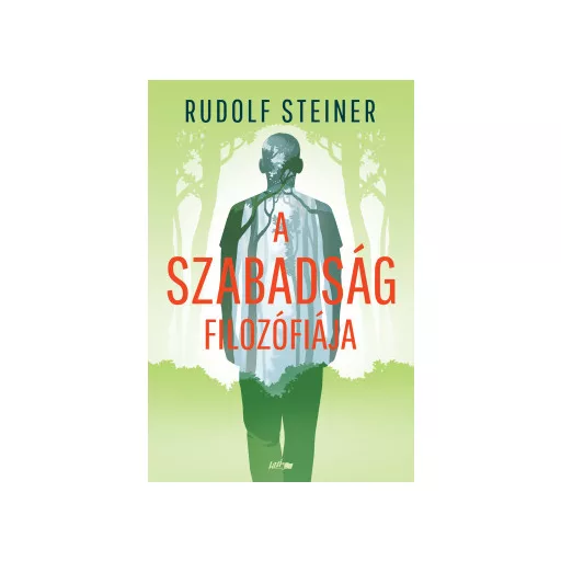 A szabadság filozófiája (Új kiadás) - Rudolf Steiner