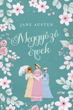 Meggyőző érvek (Éldekorált) - Jane Austen