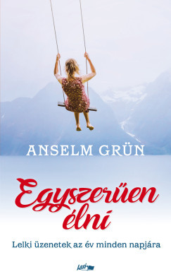 Egyszerűen élni - Anselm Grün