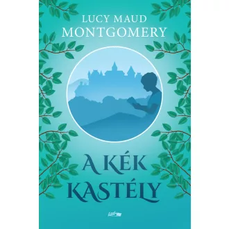 A kék kastély - Lucy Maud Montgomery