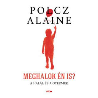 Meghalok én is? - Polcz Alaine