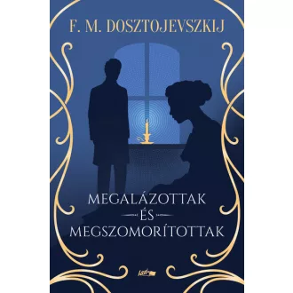 Megalázottak és megszomorítottak - F. M. Dosztojevszkij