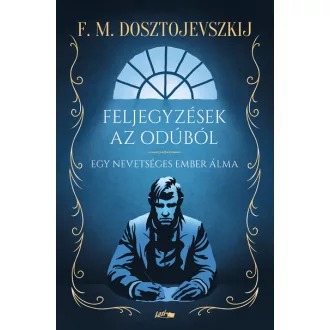   Feljegyzések az odúból - Egy nevetséges ember álma - F. M. Dosztojevszkij