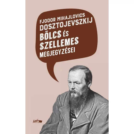 Fjodor Mihajlovics Dosztojevszkij bölcs és szellemes megjegyzései - Fjodor Mihajlovics Dosztojevszkij