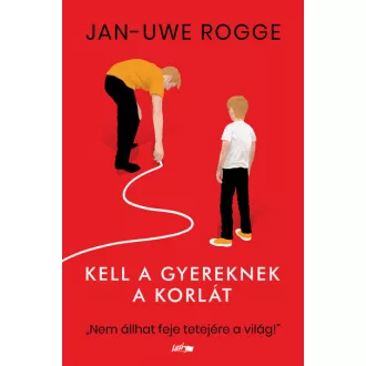 Kell a gyereknek a korlát - Jan Uwe Rogge