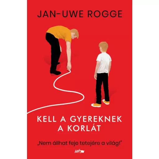 Kell a gyereknek a korlát - Jan Uwe Rogge