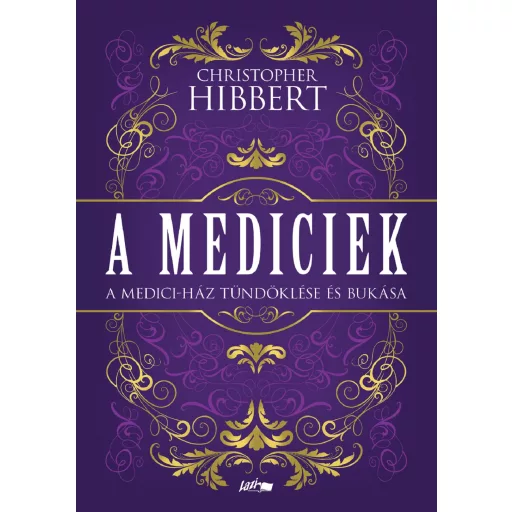 A Mediciek - A Medici-ház tündöklése és bukása - Christopher Hibbert