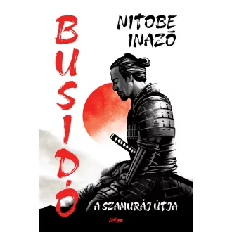 Busidó - A szamuráj útja (Új kiadás) - Nitobe Inazo