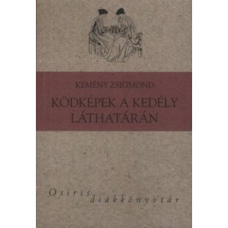 Ködképek a kedély láthatárán /Osiris diákkönyvtár (Kemény Zsigmond)