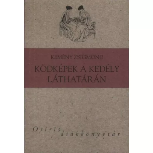 Ködképek a kedély láthatárán /Osiris diákkönyvtár (Kemény Zsigmond)