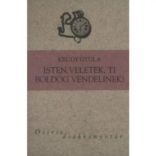 Isten veletek, ti boldog vendelinek! - Krúdy Gyula