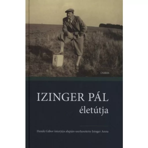 Izinger Pál életútja - Hanák Gábor