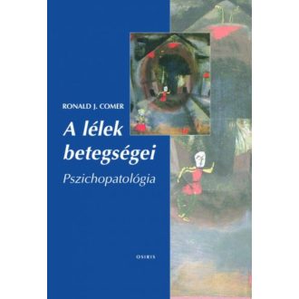   A lélek betegségei - Pszichopatológia - Ronald J. Comer (2014)