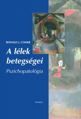 A lélek betegségei - Pszichopatológia - Ronald J. Comer - Mai-Könyv.hu