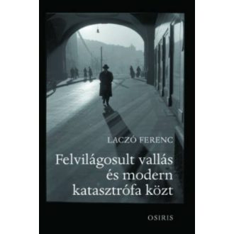 Felvilágosult vallás és modern katasztrófa közt (Laczó Ferenc)