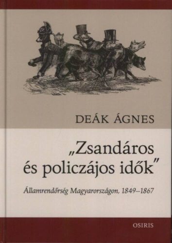 Zsandáros és policzájos idők - Államrendőrség Magyarországon, 1849-1867
