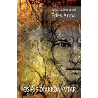 Édes Anna - Kosztolányi Dezső - Osiris diákkönyvtár