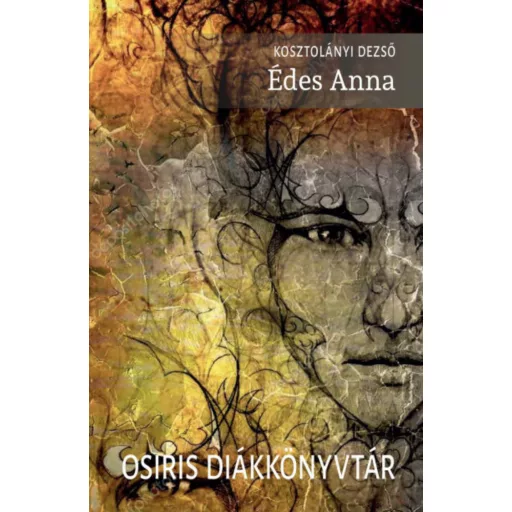 Édes Anna - Kosztolányi Dezső - Osiris diákkönyvtár (2019)
