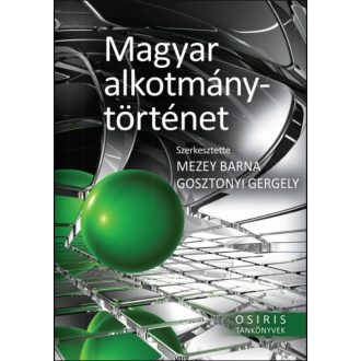   Magyar alkotmánytörténet - Gosztonyi Gergely - Mezey Barna