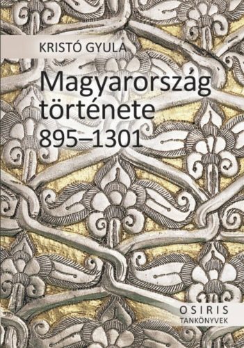 Magyarország története 895-1301 (Kristó Gyula)