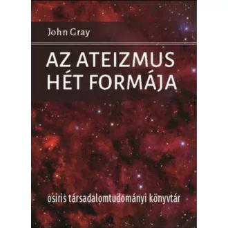 Az ateizmus hét formája - John Gray