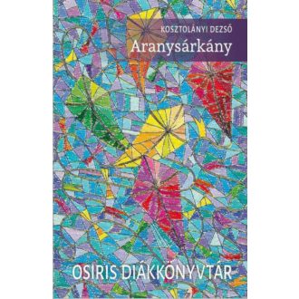 Aranysárkány - Osiris diákkönyvtár (Kosztolányi Dezső)
