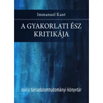 A gyakorlati ész kritikája - Immanuel Kant