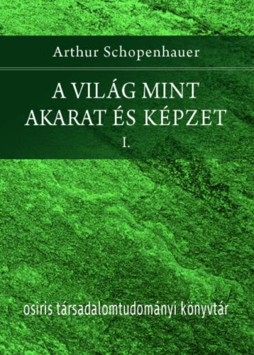 A világ mint akarat és képzet 1-2. - Arthur Schopenhauer