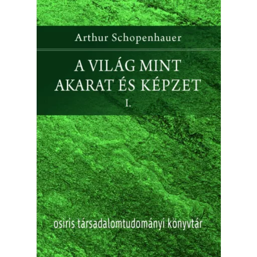 A világ mint akarat és képzet 1-2. - Arthur Schopenhauer